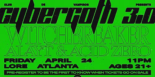 Club de Vampiros presents... CYBERGOTH 3.0 with Witchbreaker, Alayt, and Acid Zero