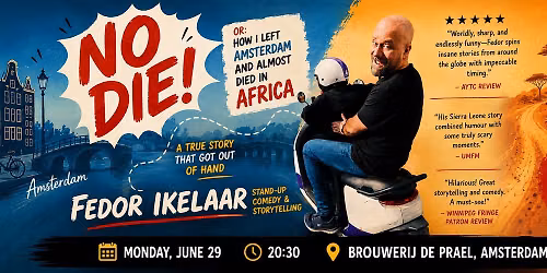 NO DIE! \u2013 Or: How I Left Amsterdam and Almost Died in Africa \u2022 Fedor Ikelaar in Amsterdam \u2022 Stand up