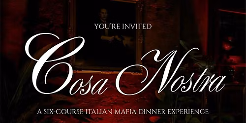 Cosa Nostra \u2014 A Six-Course Italian Mafia Dinner Experience