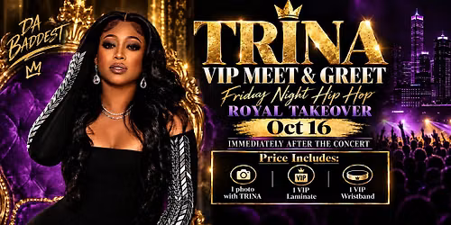 ROYAL TAKEOVER: TRINA VIP Meet & Greet