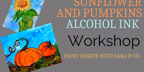 Alcohol Ink Sunflower and Pumpkins Workshop