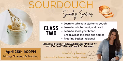 Sourdough Sunday Series with Smidge Farms: Class 2: Mixing Shaping & Proofing
