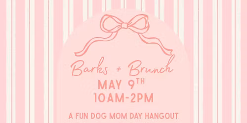 Barks + Brunch: Dog Mom\u2019s Day \ud83e\udd5e\u2728