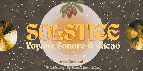 SOLSTICE - VOYAGE SONORE et CACAO ANCESTRAL