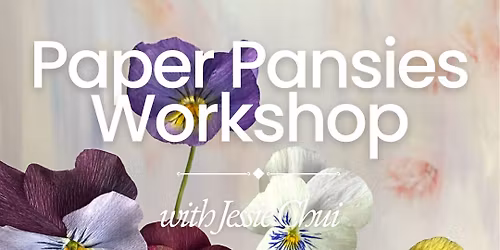 Paper Pansies Workshop with Jessie Chui