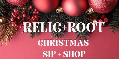 Relic+ Root Christmas Sip + Shop