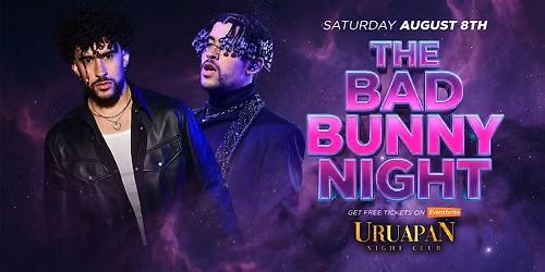THE BAD BUNNY NIGHT @ URUAPAN IN BAKERSFIELD 18+ SATURDAY AUGUST 8TH