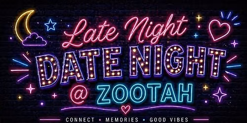 Late Night Date Night @ Zootah!