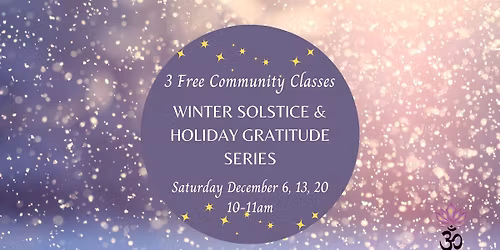 Winter solstice & Holiday Gratitude Series - Free classes