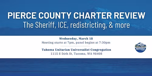 Pierce County Charter Review Panel: The Sheriff, ICE, Redistricting, & More - RSVP Link in details