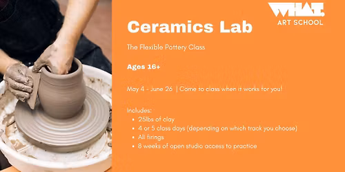 Ceramics Lab: 8-Week All-Access Pass