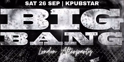 BIGBANG LONDON AFTERPARTY: Freshers KPop Club Night | KPop KHipHop EDM | Tickets from \u00a35 | 26\/9\/26