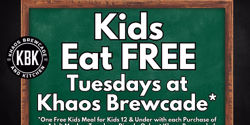Kids Eat Free* Tuesdays at Khaos Brewcade - Tuesday 7\/14