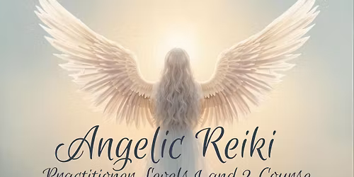 Angelic Reiki Practitioner levels 1 and 2 degree workshop 