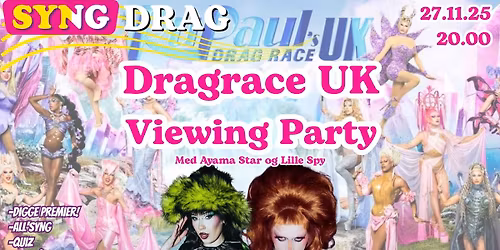 SYNG \/\/ Dragrace UK s7 Finale Viewing Party