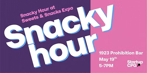 Startup CPG Snacky Hour at Sweets & Snacks Expo