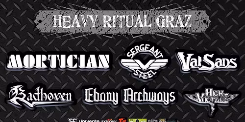 HEAVY RITUAL GRAZ: Mortician I Sergeant Steel I ValSans I Bad Hoven I Ebony Archways I High Voltage 