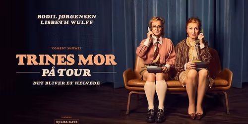 Trines Mor - med Bodil J\u00f8rgensen & Lisbeth Wulff i AKKC