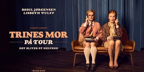 Trines Mor - med Bodil J\u00f8rgensen & Lisbeth Wulff i AKKC