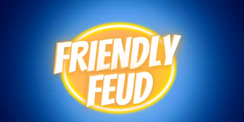 Friendly Feud
