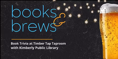 Books and Brews Book Trivia at Timber Tap Taproom with Kimberly Public Library (ages 21+)