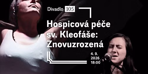 Divadlo 105 | \ufffcHospicov\u00e1 p\u00e9\u010de sv. Kleof\u00e1\u0161e: Znovuzrozen\u00e1