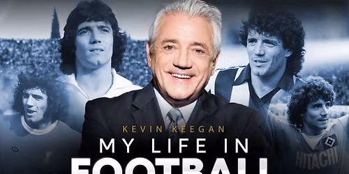 An Evening with Kevin Keegan \u2014 Live, Unfiltered, Unmissable