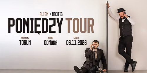 Alien x Majtis - Pomi\u0119dzy Tour - Toru\u0144