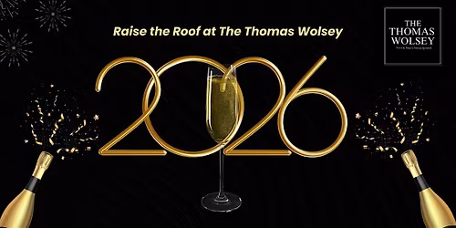 Raise the Roof for 2026! \u2013 Live at The Thomas Wolsey