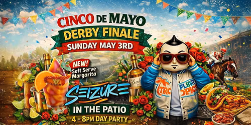 Cinco De Mayo \/ Derby Finale Day Party at Metztli (Cinco De Derby)