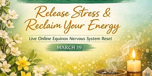 Spring Reset: Release Stress & Reclaim Your Energy - Zoom\/Person