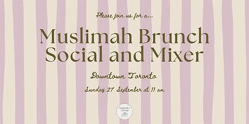 Muslimah's Dining Muslimah Mixer and Brunch Social!