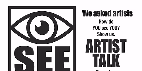 EYE SEE ME: Artist Talk!