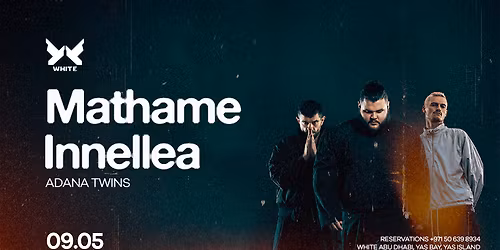 Mathame + Innelea + Adana Twins at WHITE Abu Dhabi
