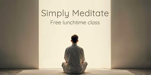 Free Lunchtime Meditation: Simply Meditate (August 2026)