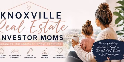 Knoxville Real Estate Investor Moms Monthly Meetup