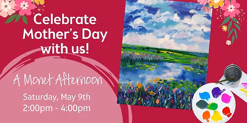 A Monet Afternoon - Celebrate Mother's Day Weekend!