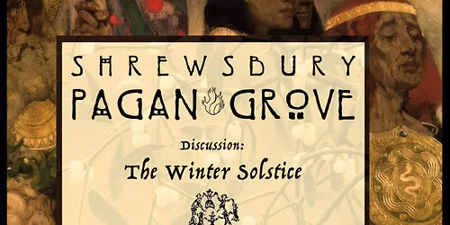 Shrewsbury Pagan Grove - December Gathering 2025 - Winter Solstice