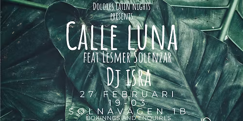 Dolores Latin Nights pesents Calle Luna feat Lesmer Solenzar\/ Dj Isra\/ free entry