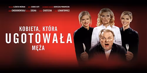 Bydgoszcz: Spektakl "Kobieta, kt\u00f3ra ugotowa\u0142a m\u0119\u017ca"