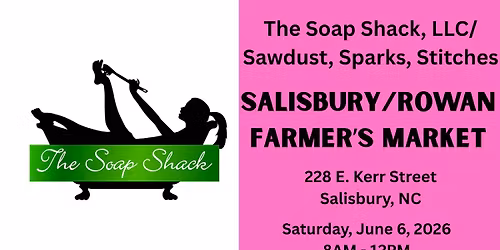 The Soap Shack, LLC \/ Sawdust, Sparks and Stitches at the Salisbury\/Rowan Farmer\u2019s Market