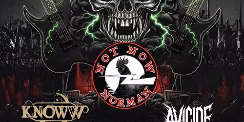 Alternative metal night\/NOT NOW NORMAN\/KNOWW\/AVICIDE doors 6.30pm 