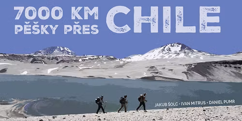 Nymburk | 7000 KM P\u011a\u0160KY P\u0158ES CHILE - I. Mitrus, J. \u0160olc, D. Pumr