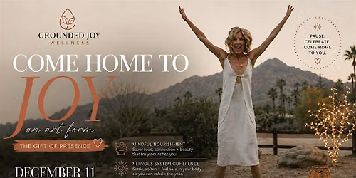 Come Home to Joy: The Gift of Presence - A Grounded Joy Experience