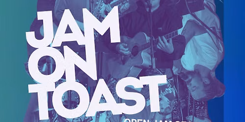 Jam on Toast - open jamming sessions live @ The Jam Factory