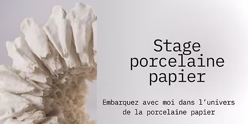 Stage porcelaine papier du 24 au 26 avril 2026 COMPLET 