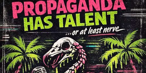Propaganda Has Talent