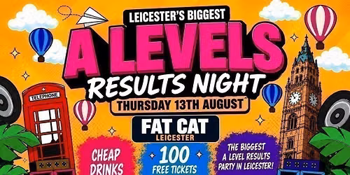 Leicester's Official A Level Results Party \u2013 Thurs 13th August \ud83e\udd73\ud83c\udf7e