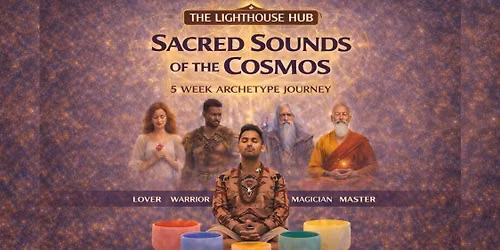 Illumin8te | Sacred Sounds Of The Cosmos | Archetypes | (Sound Bath 13th August) @ THE LIGHTHOUSE 7PM