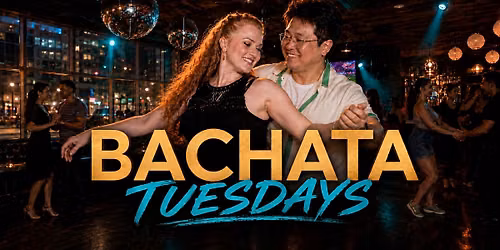 Bachata Tuesdays | Dance Lesson & Social | Salsa, Bachata, Kiz\/Zouk